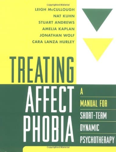 Treating Affect Phobia: A Manual for Short-Term Dynamic Psychotherapy