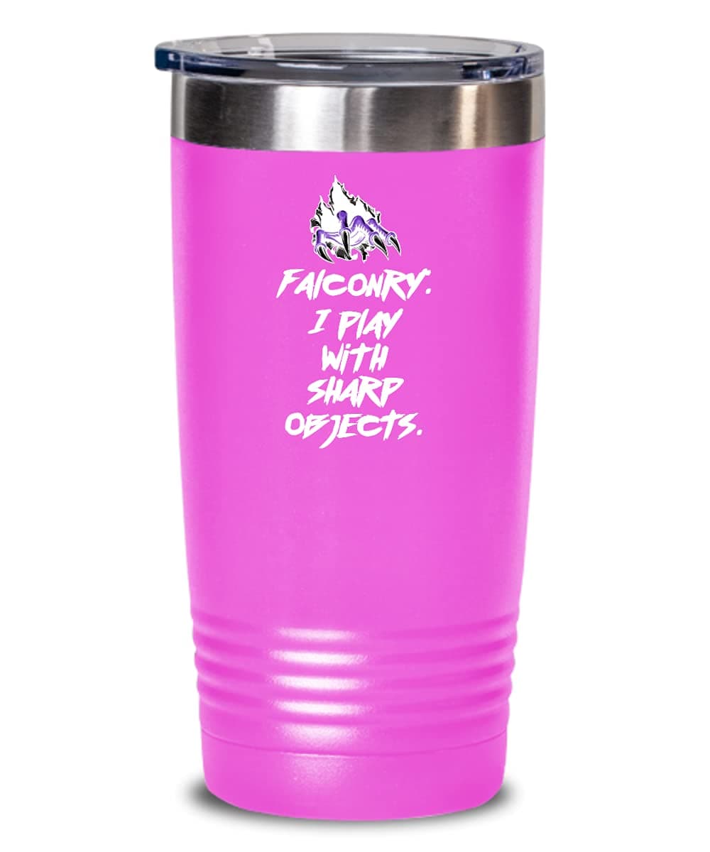 Funny Falconry Tumbler I Play With Sharp Objects Gift For Men and Women 20oz, Pink