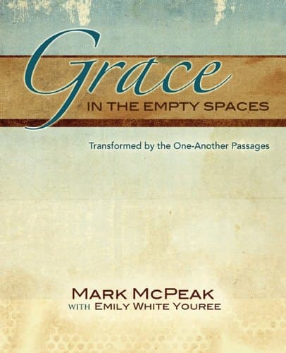 Grace in the Empty Spaces: Transformed by the One Another Passages