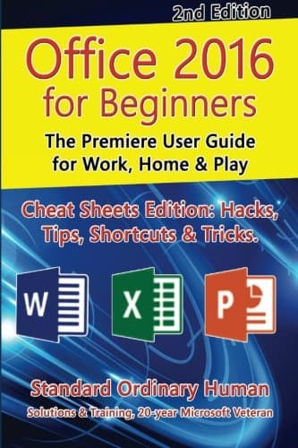 Office 2016 for Beginners, 2nd Edition: The Premiere User Guide for Work, Home & Play
