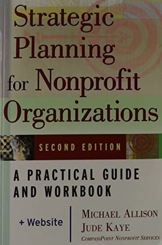 Strategic Planning for Nonprofit Organizations: A Practical Guide and Workbook, Second Edition