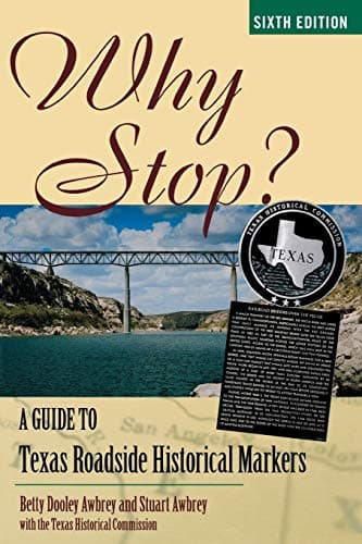 Why Stop?: A Guide to Texas Roadside Historical Markers