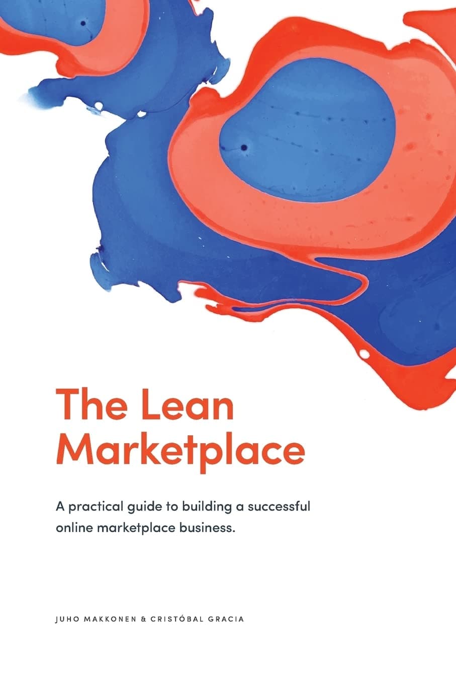 The Lean Marketplace: a Practical Guide to Building a Successful Online Marketplace Business Paperback – February 23, 2018