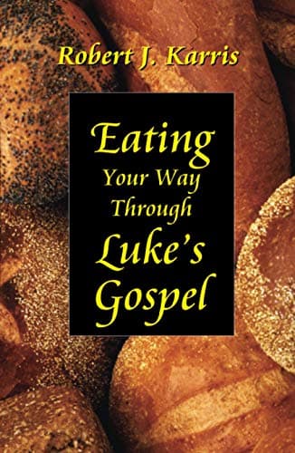 Eating Your Way Through Luke's Gospel