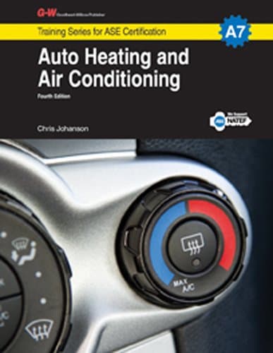 Auto Heating and Air Conditioning, A7 (Training Series for ASE Certification: A7) Fourth Edition