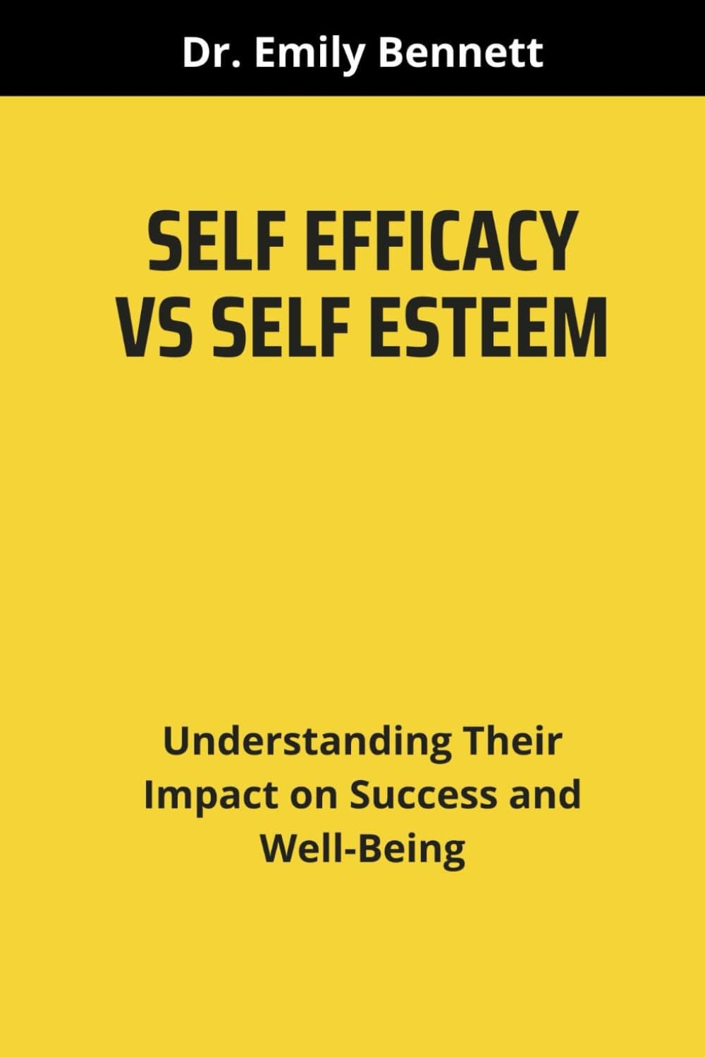 SELF EFFICACY VS SELF ESTEEM: Understanding Their Impact on Success and Well-Being