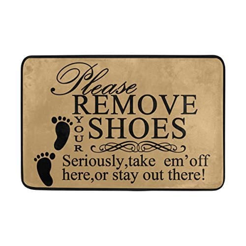 Please Remove Your Shoes Seriously Take Em'Off Here Or Stay Out There Door Mats Funny Inside Front Door Mats Non Slip Washable Entrance Doormats Bath Mats Floor Rugs 40x60cm for Home