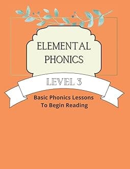 Independently published Elemental Phonics: Level 3: Easy Phonics Lessons to Learn to Read
