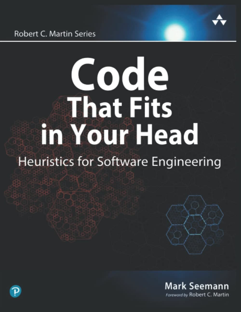 Code That Fits in Your Head : Heuristics for Software Engineering, 1st Edition, Paperback