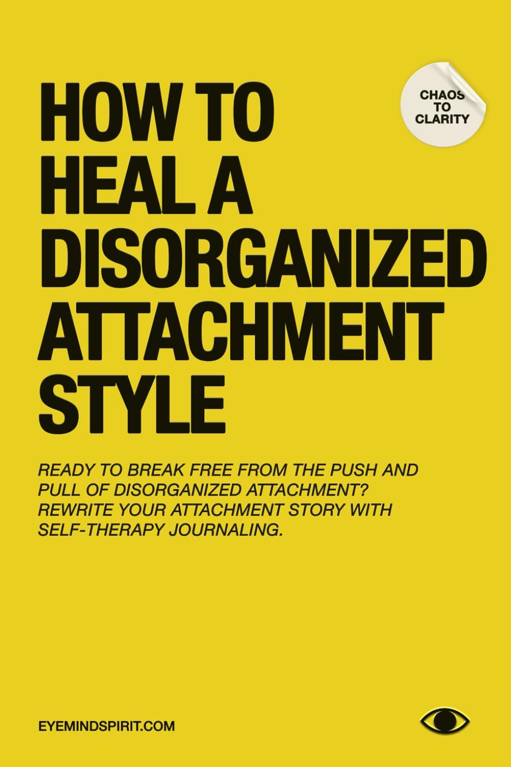 How To Heal A Disorganized Attachment Style: A Comprehensive Guide to Shiftin...