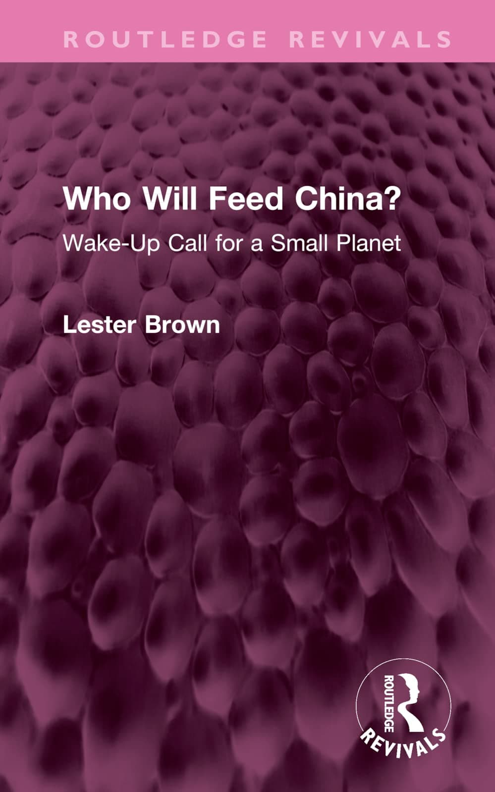 Who Will Feed China?: Wake-Up Call for a Small Planet