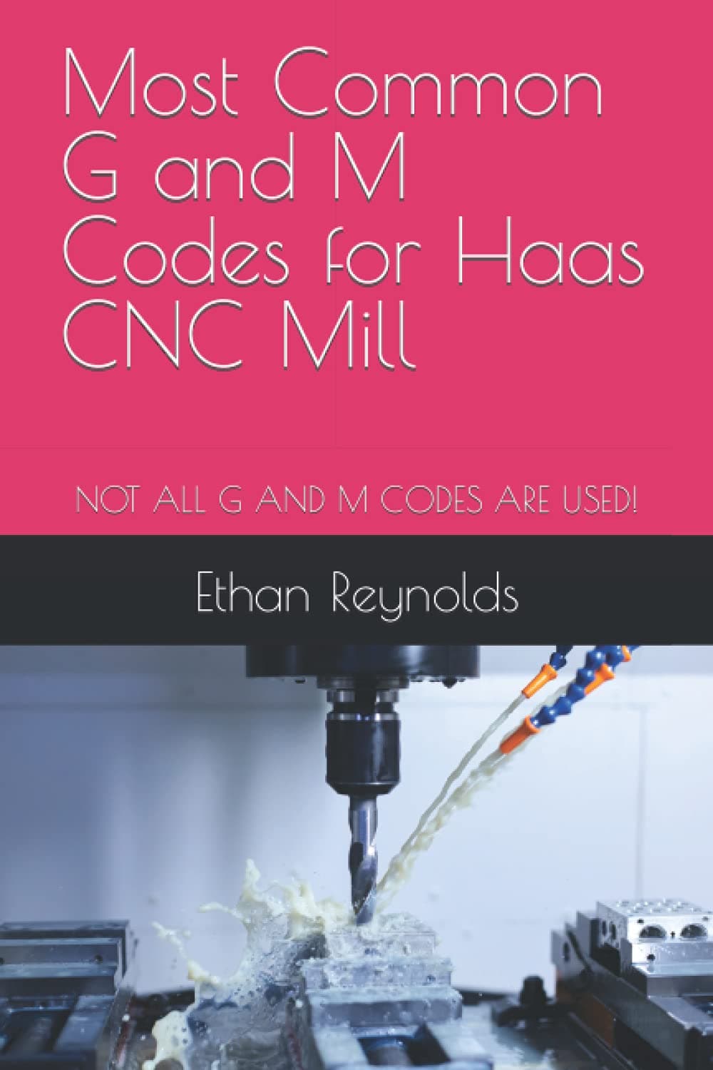 Most Common G and M Codes for Haas CNC Mill: NOT ALL G AND M CODES ARE USED!