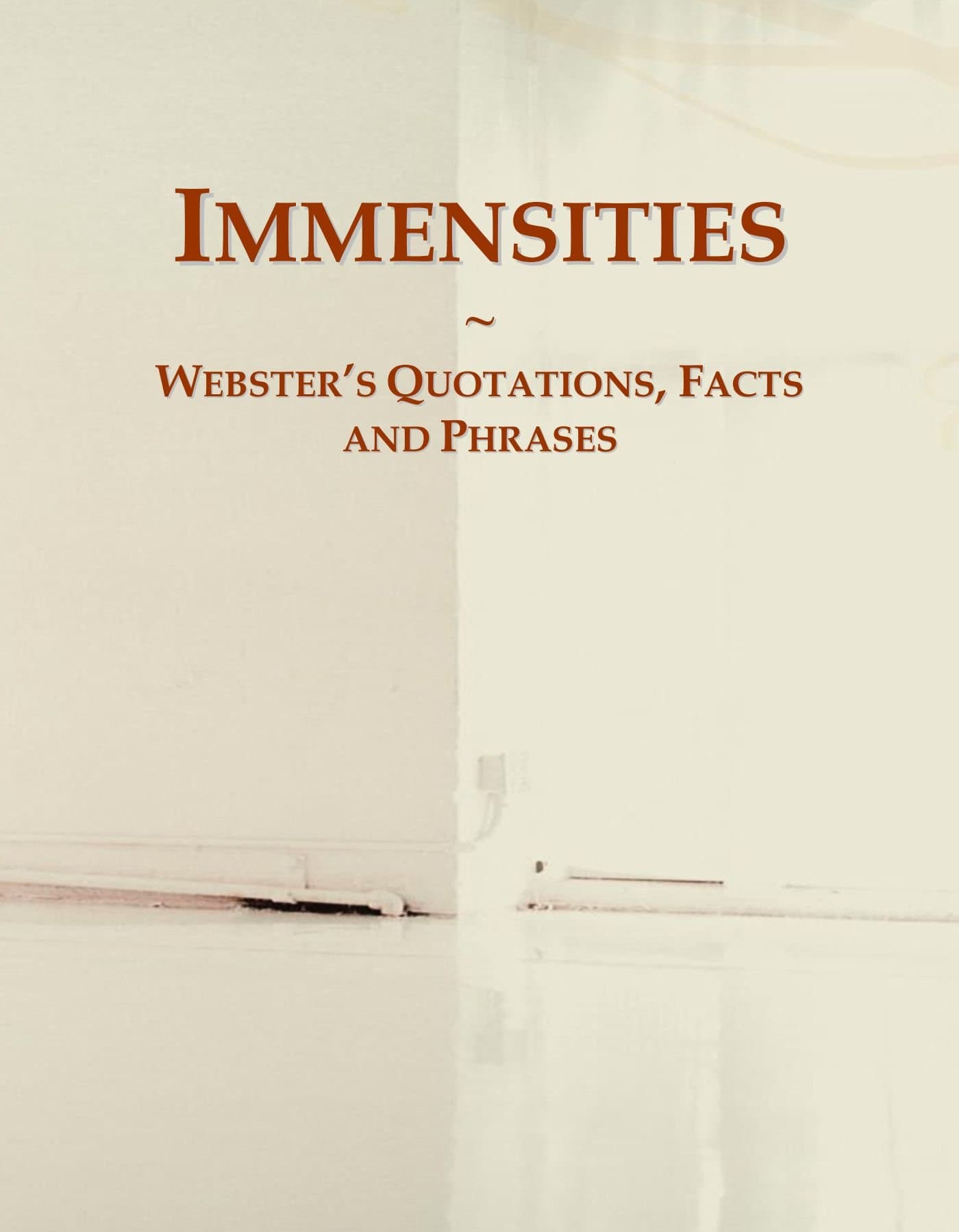 Immensities: Webster's Quotations, Facts and Phrases