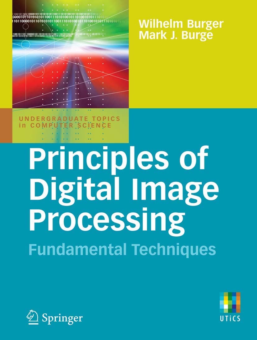 Principles of Digital Image Processing: Fundamental Techniques (Undergraduate Topics in Computer Science)