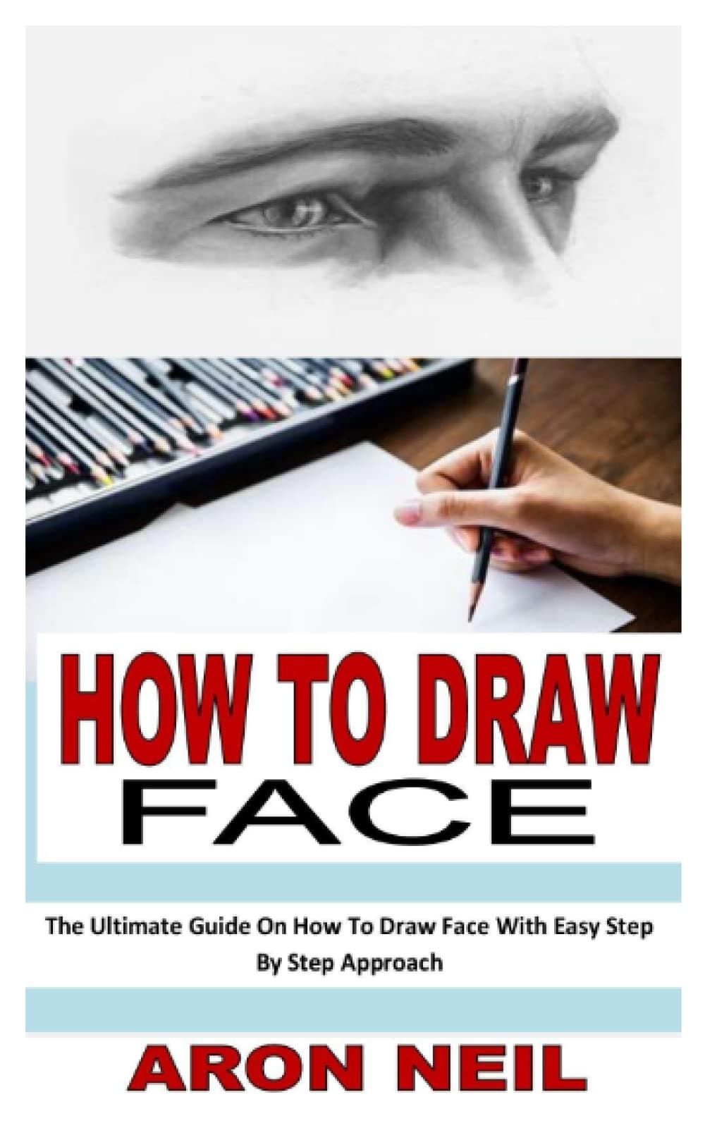 HOW TO DRAW FACE: The Ultimate Guide On How To Draw Face With Easy Step By Step Approach