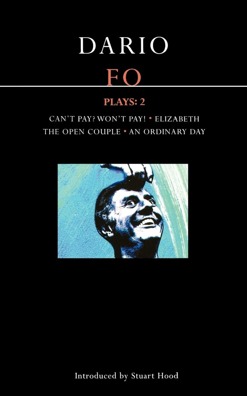 Fo Plays: 2: Can't Pay? Won't Pay!; Elizabeth; The Open Couple; An Ordinary Day (Contemporary Dramatists)
