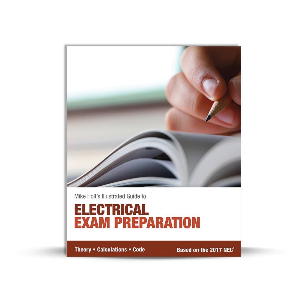 Mike Holt's Electrical Exam Preparation textbook, Based on the 2017 NEC