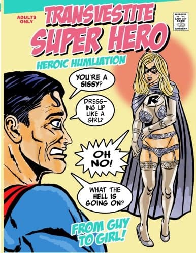 Transvestite Superhero. Heroic Humiliation.
