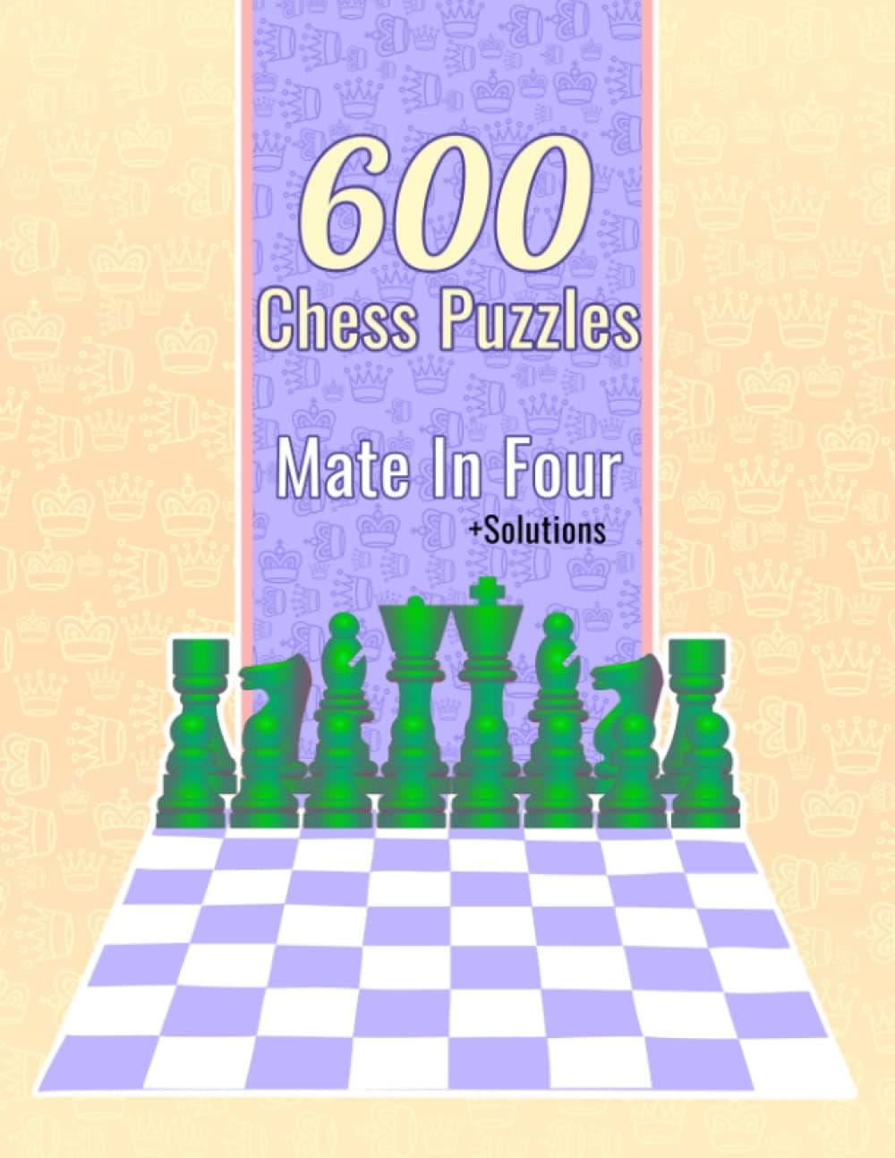 600 Chess Puzzles, Mate In Four: Unique Mate In 4 Chess Puzzles With Solutions