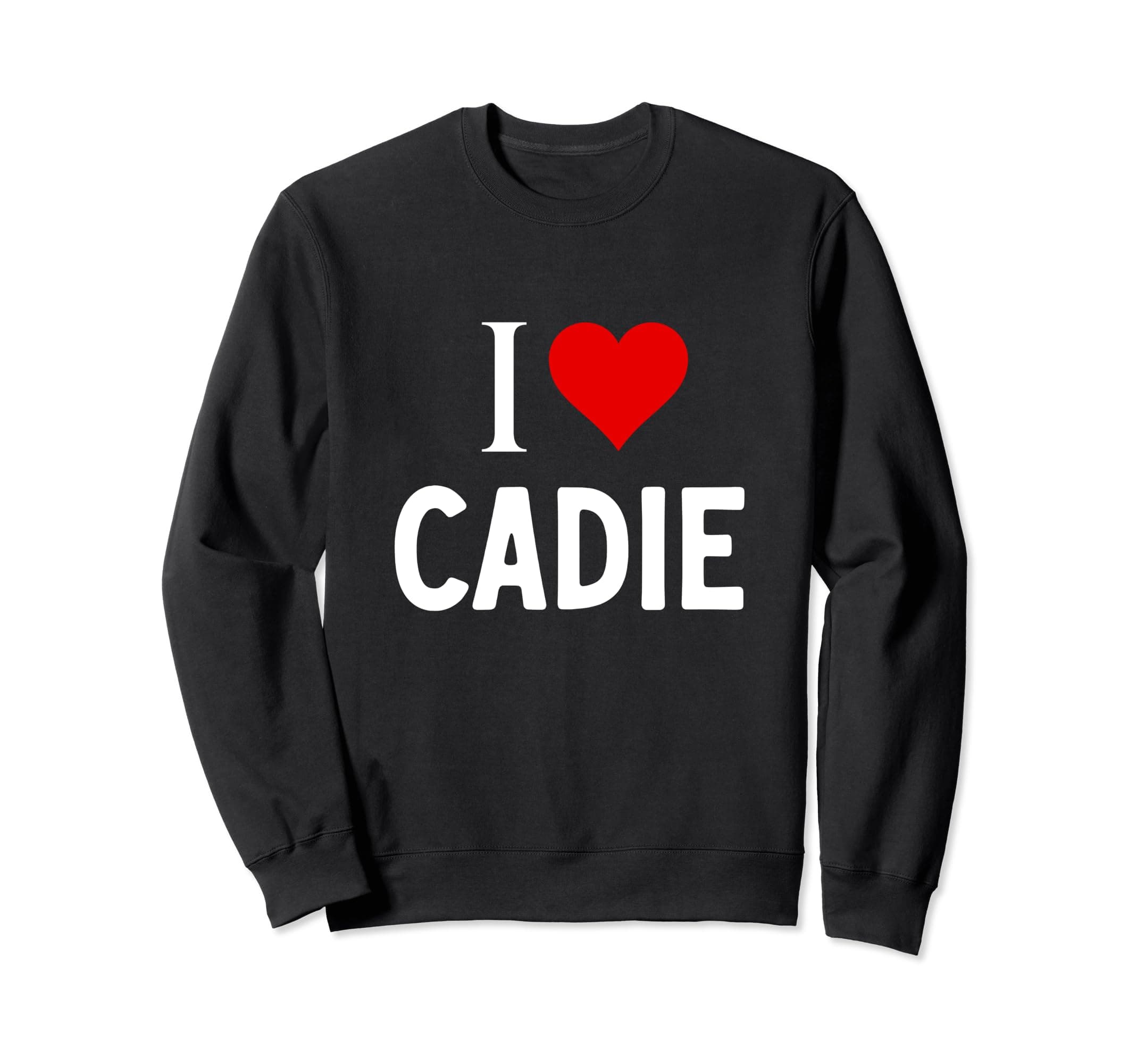 I Love Cadie Sweatshirt