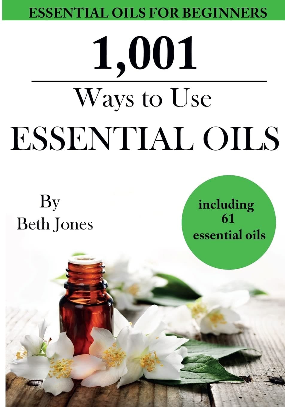 1,001 Ways to Use Essential Oils - including 61 Essential Oils Paperback – November 10, 2014