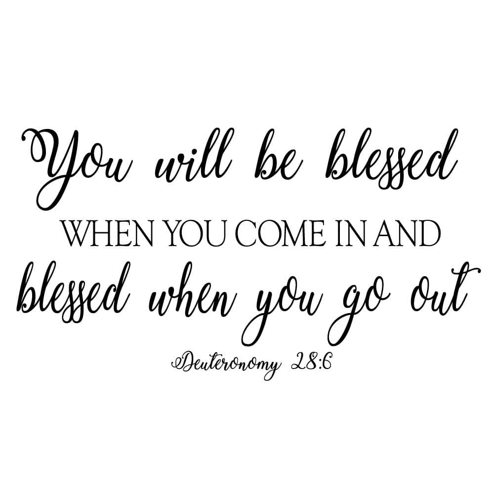 You Will be Blessed When You Come in and Blessed When You go Out - Deuteronomy 28:6 Vinyl Wall Decal God Bless Quotes Decoration Home DIY Entryway Christian Handwriting Art
