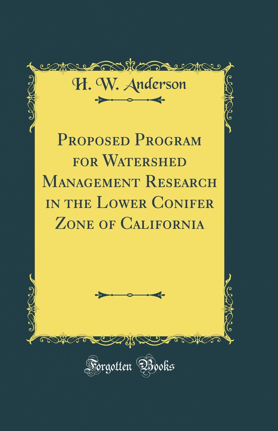 Proposed Program for Watershed Management Research in the Lower Conifer Zone of California (Classic Reprint)