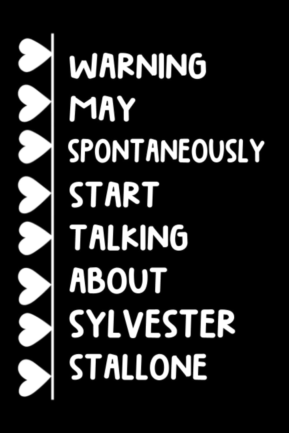 Warning May Spontaneously Start Talking About Sylvester Stallone: Sylvester Stallone Lined Notebook (Composition Book Journal) (6x9 inches) Funny Gift for Acting Lovers