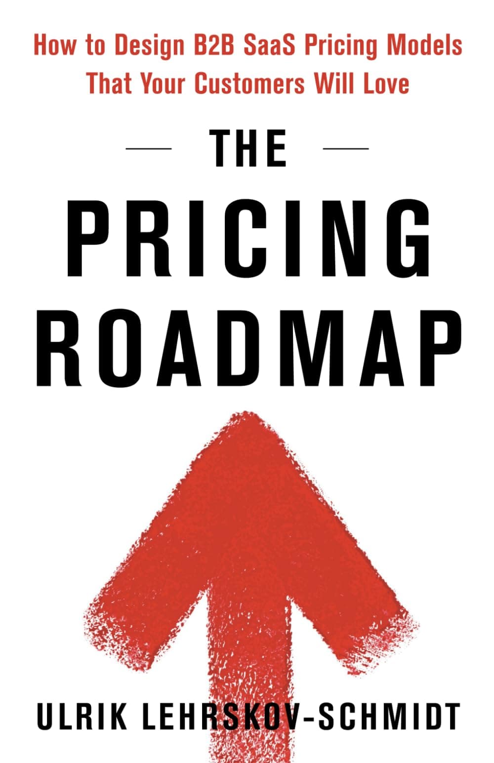- The Pricing Roadmap: How to Design B2B SaaS Pricing Models That Your Customers Will Love