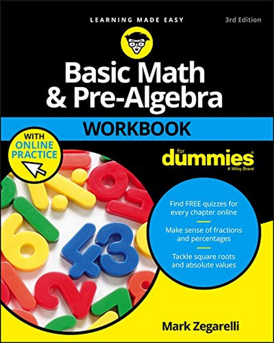 Basic math and prealgebra workbook for dummies: with online practice