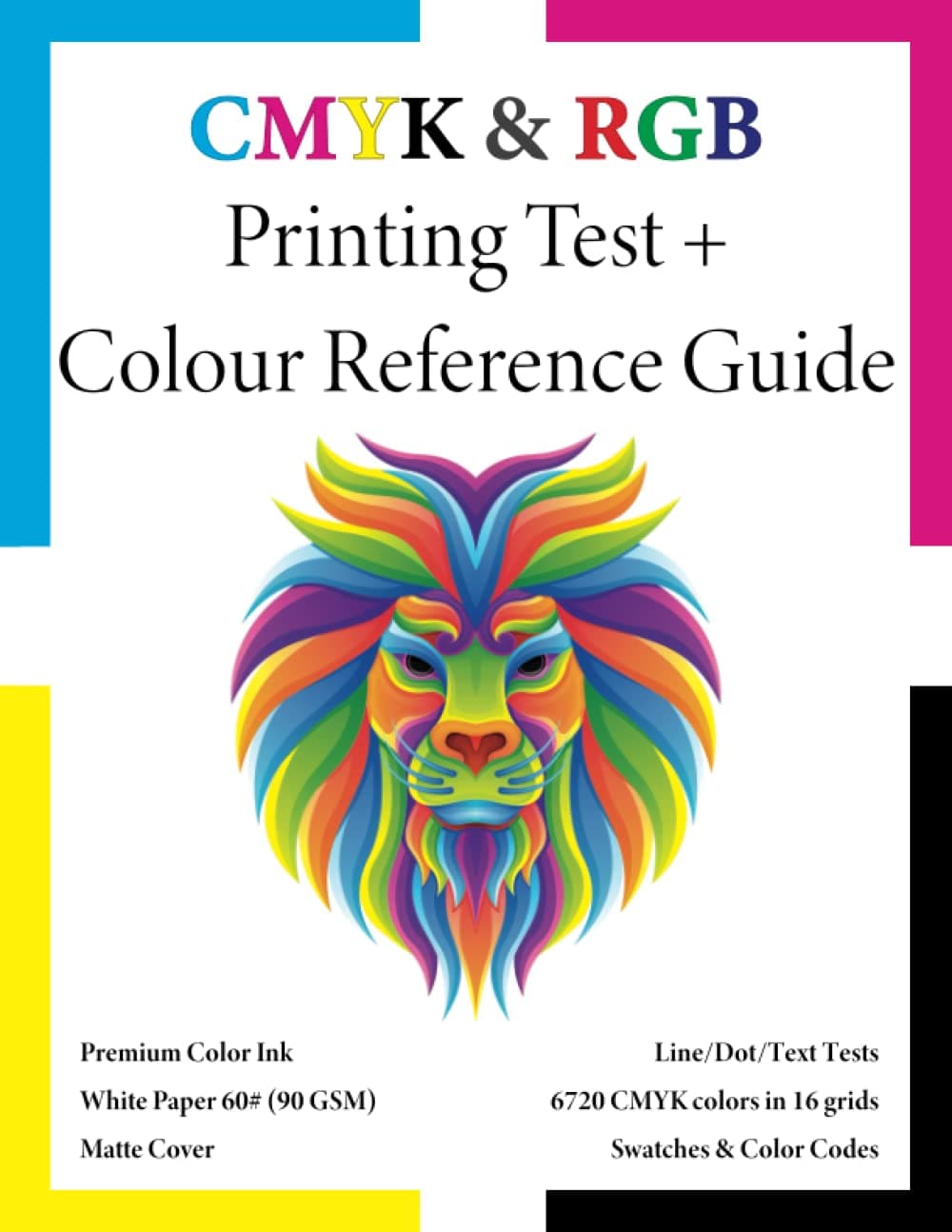 CMYK and RGB Printing Test and Colour Reference Guide with colour codes, charts, grids and swatches.: A must have print guide for self-publishers, ... choices are as they should be when printed. Paperback – 8 May 2022