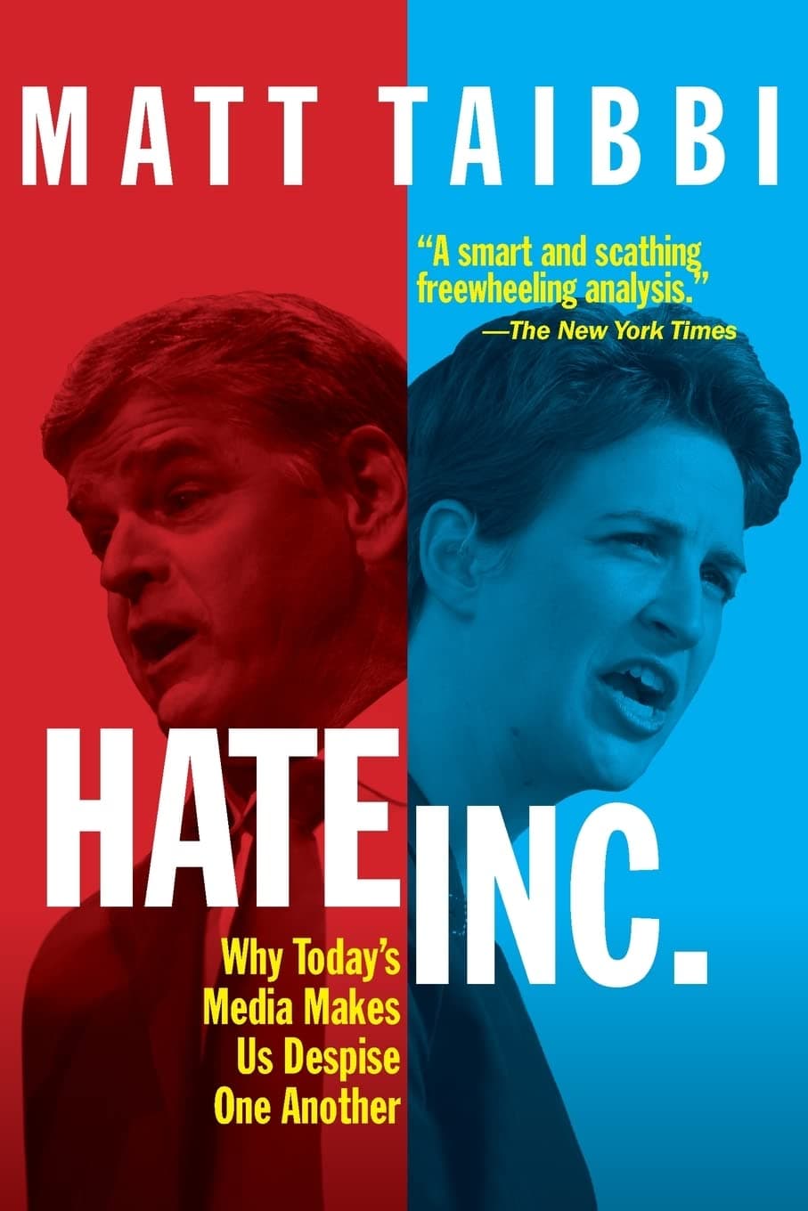 Hate, Inc.: Why Today’s Media Makes Us Despise One Another