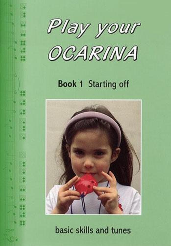 Play Your Ocarina Book 1 'Starting Off' : Basic Skills and Tunes