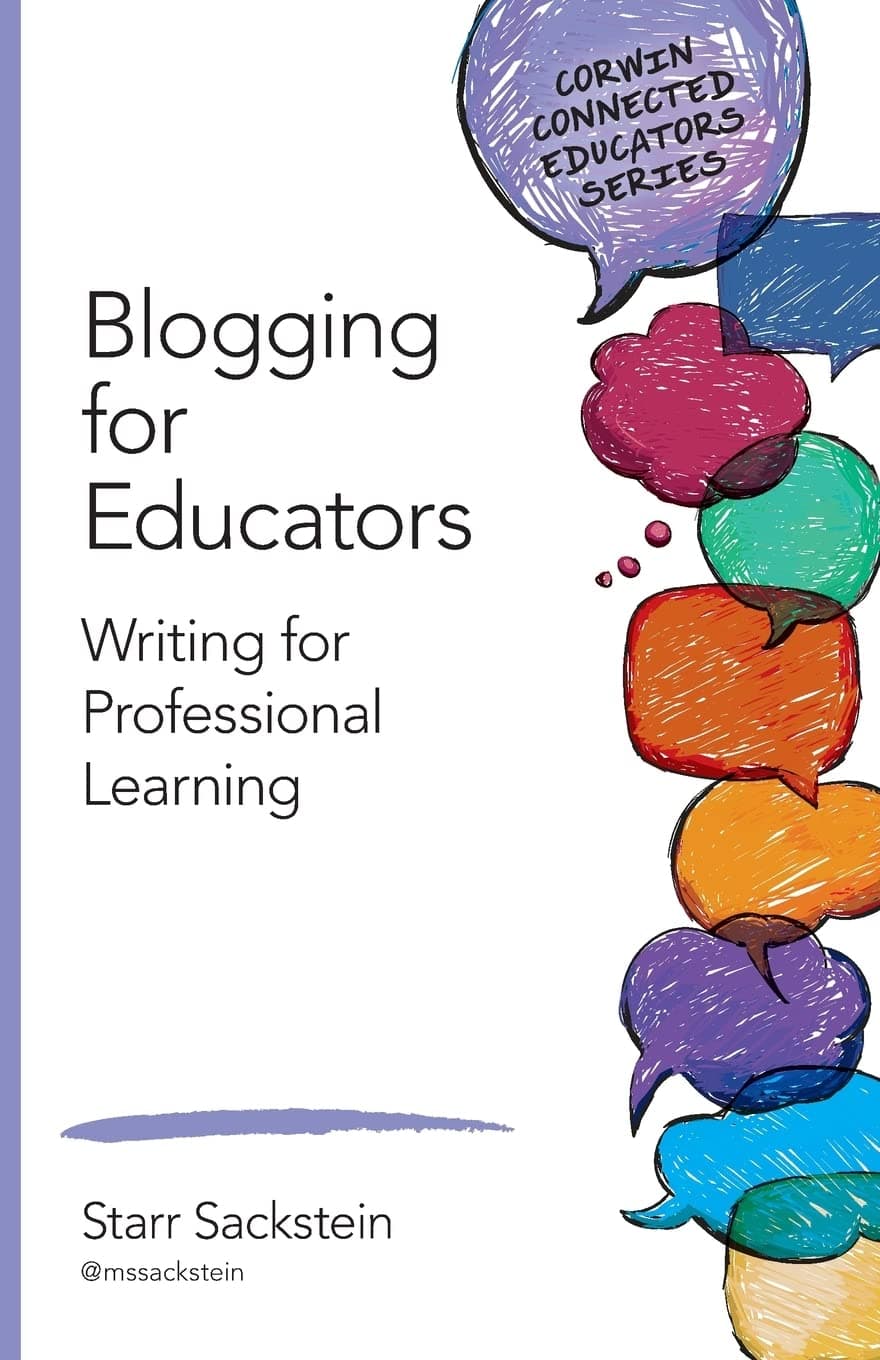 Blogging for Educators: Writing for Professional Learning (Corwin Connected Educators Series)