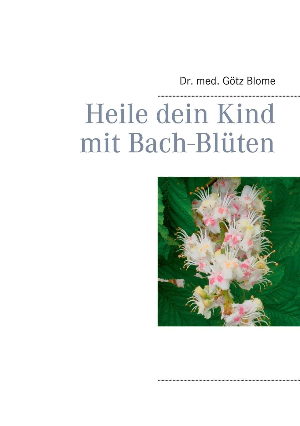 Heile dein Kind mit Bach-Blüten (German Edition)