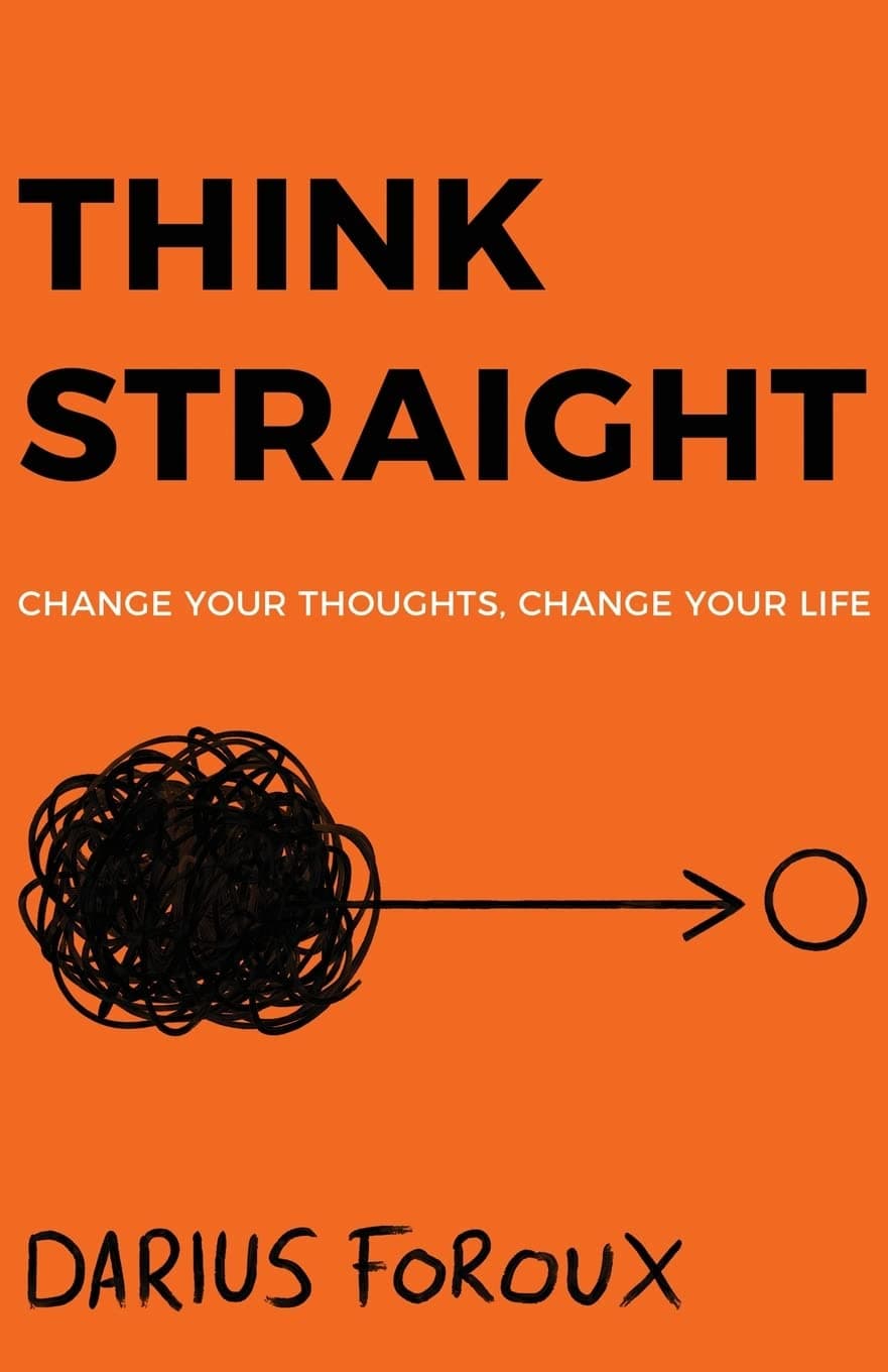 North Eagle Publishing Think Straight: Change Your Thoughts, Change Your Life