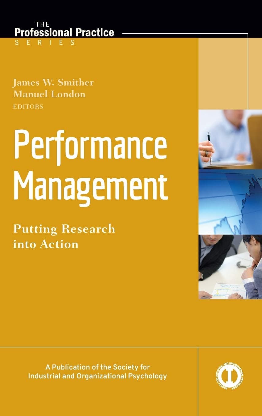 Performance Management: Putting Research into Action (J-B SIOP Professional Practice Series)