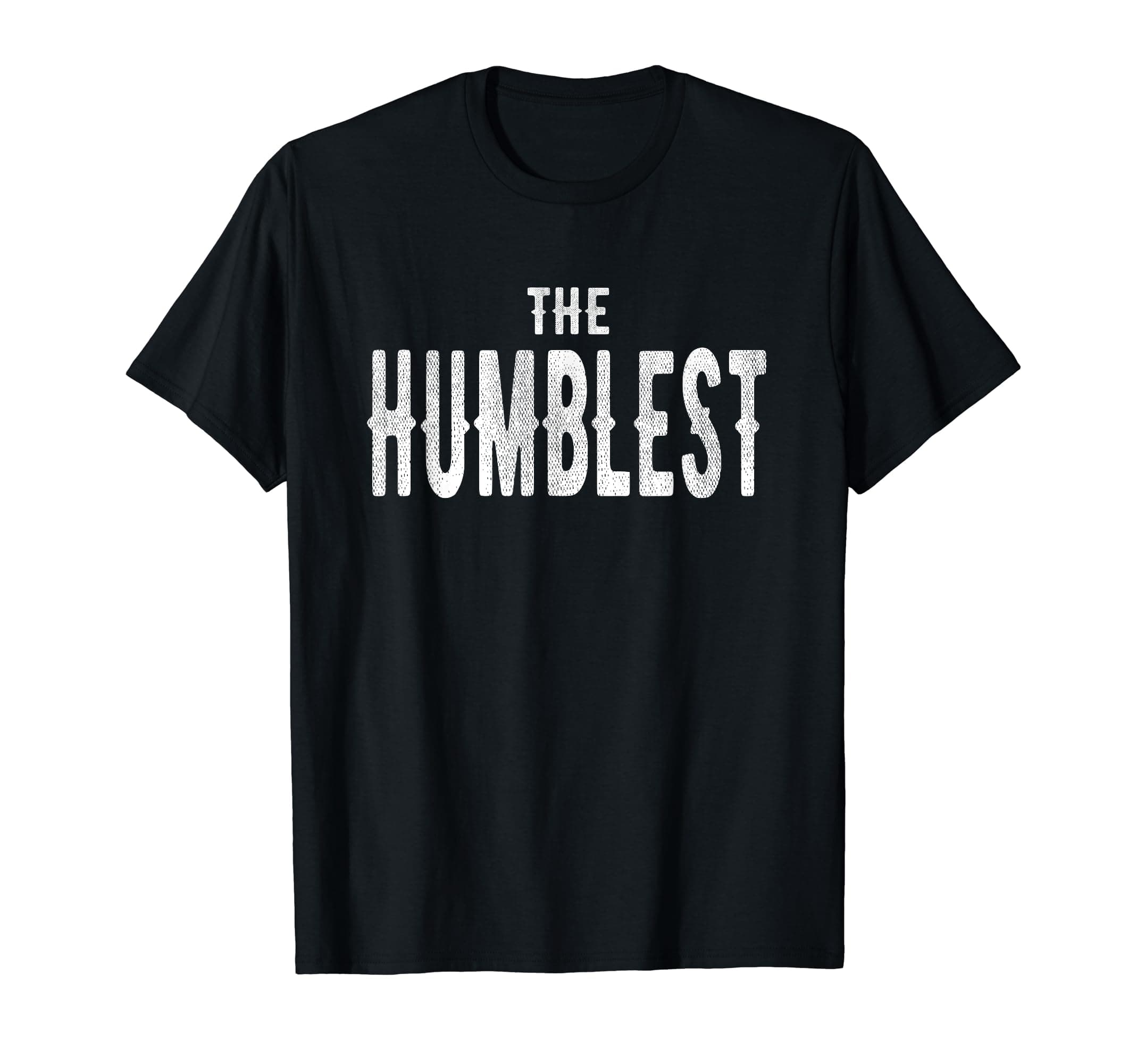 "The Humblest" Humble T shirt.