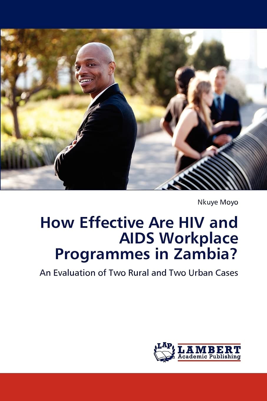 How Effective Are HIV and AIDS Workplace Programmes in Zambia?: An Evaluation of Two Rural and Two Urban Cases