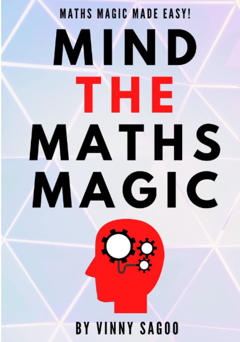 Mind The Maths Magic: Maths Magic Made Easy