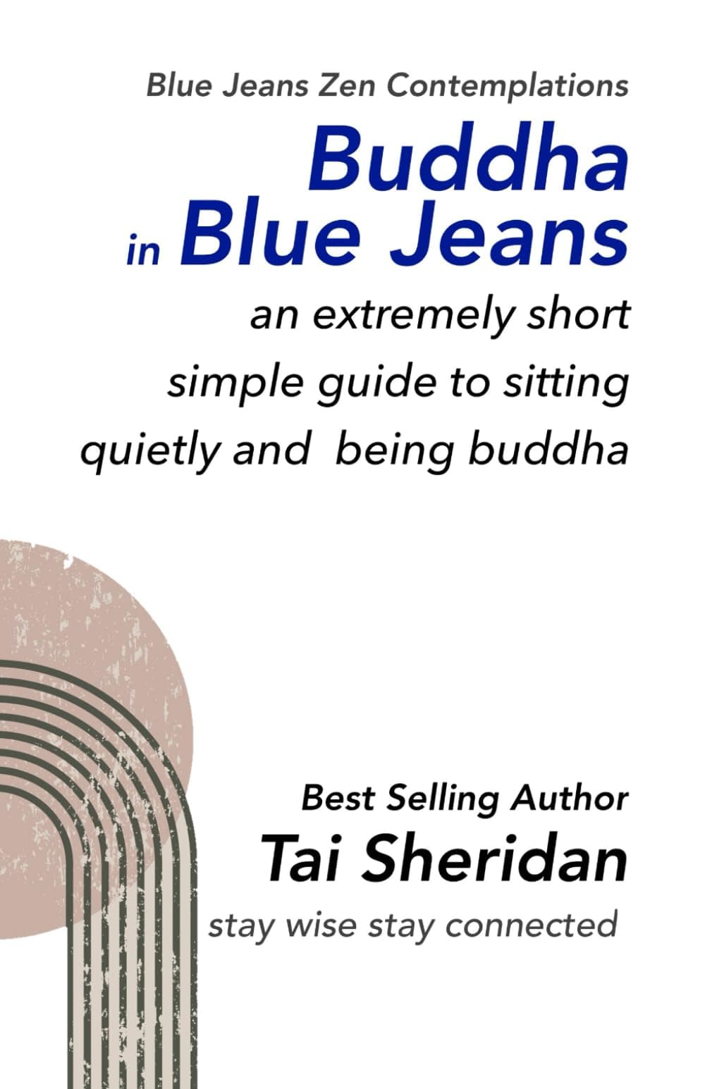 Buddha in Blue Jeans: An Extremely Short Simple Zen Guide to Sitting Quietly Paperback – November 10, 2011
