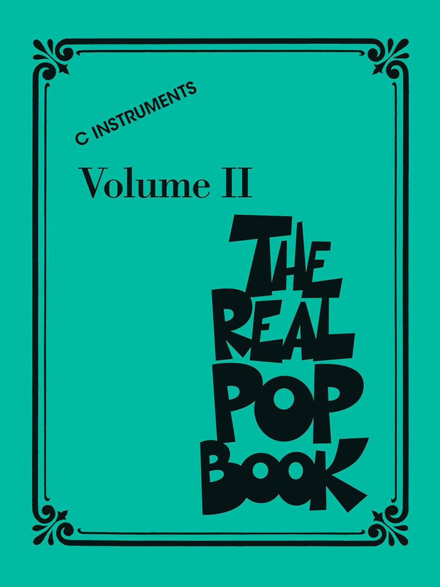 The Real Pop Book: Volume 2 - C Instruments | 200 Iconic Pop Songs with Lyrics and Chords | Lead Sheet Songbook in Real Book Format for Piano, Guitar, and Voice | Pop Sheet Music for Musicians