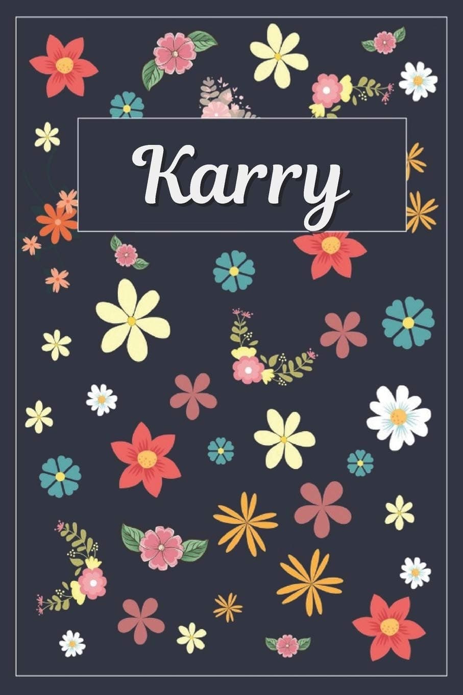 Karry: Lined Writing Notebook with Personalized Name 120 Pages 6x9 Flowers