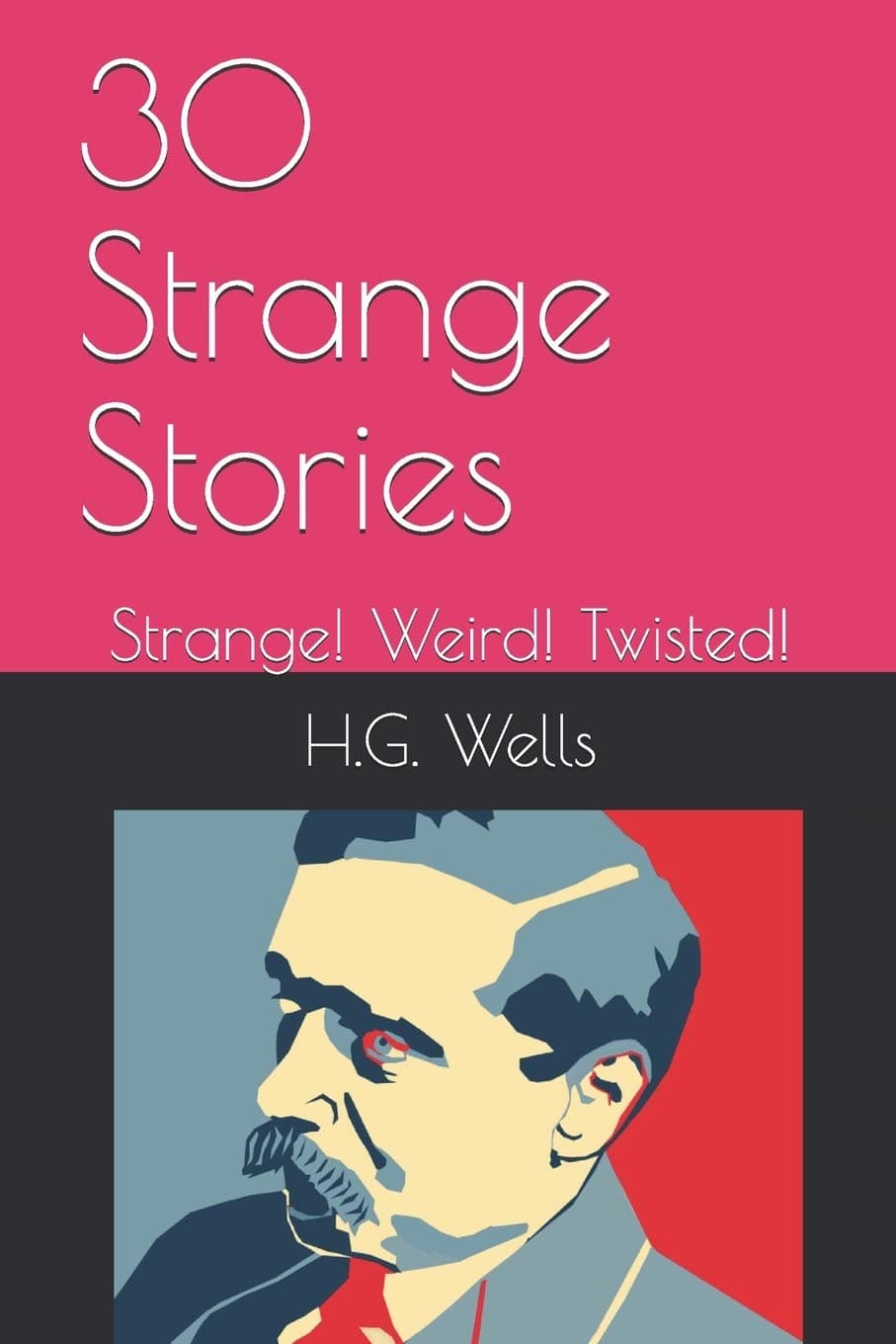 30 Strange Stories: Strange! Weird! Twisted!