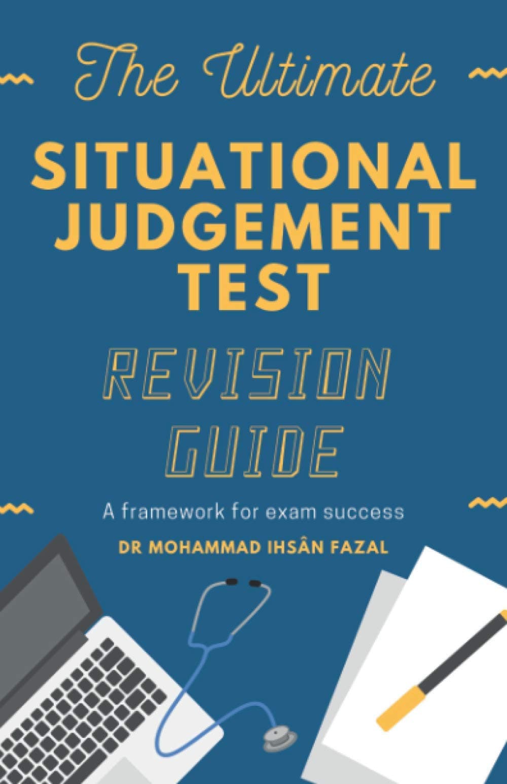 The Ultimate Situational Judgement Test Revision Guide: A Framework for Exam Success Paperback – 6 October 2020