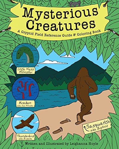 Mysterious Creatures: A Cryptid Coloring Book and Field Reference Guide including Sasquatch (Bigfoot) and The Loch Ness Monster Paperback – Coloring Book, July 5, 2016