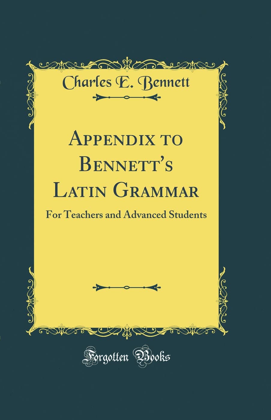 Appendix to Bennett's Latin Grammar: For Teachers and Advanced Students (Classic Reprint)