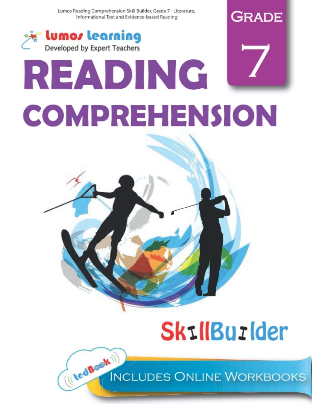 Lumos Reading Comprehension Skill Builder, Grade 7 - Literature, Informational Text and Evidence-based Reading: Plus Online Activities, Videos and Apps: Volume 1 (Lumos Language Arts Skill Builder)