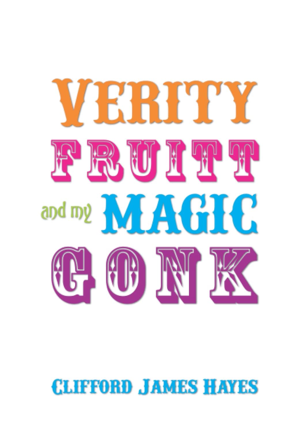 VERITY FRUITT AND MY MAGIC GONK!