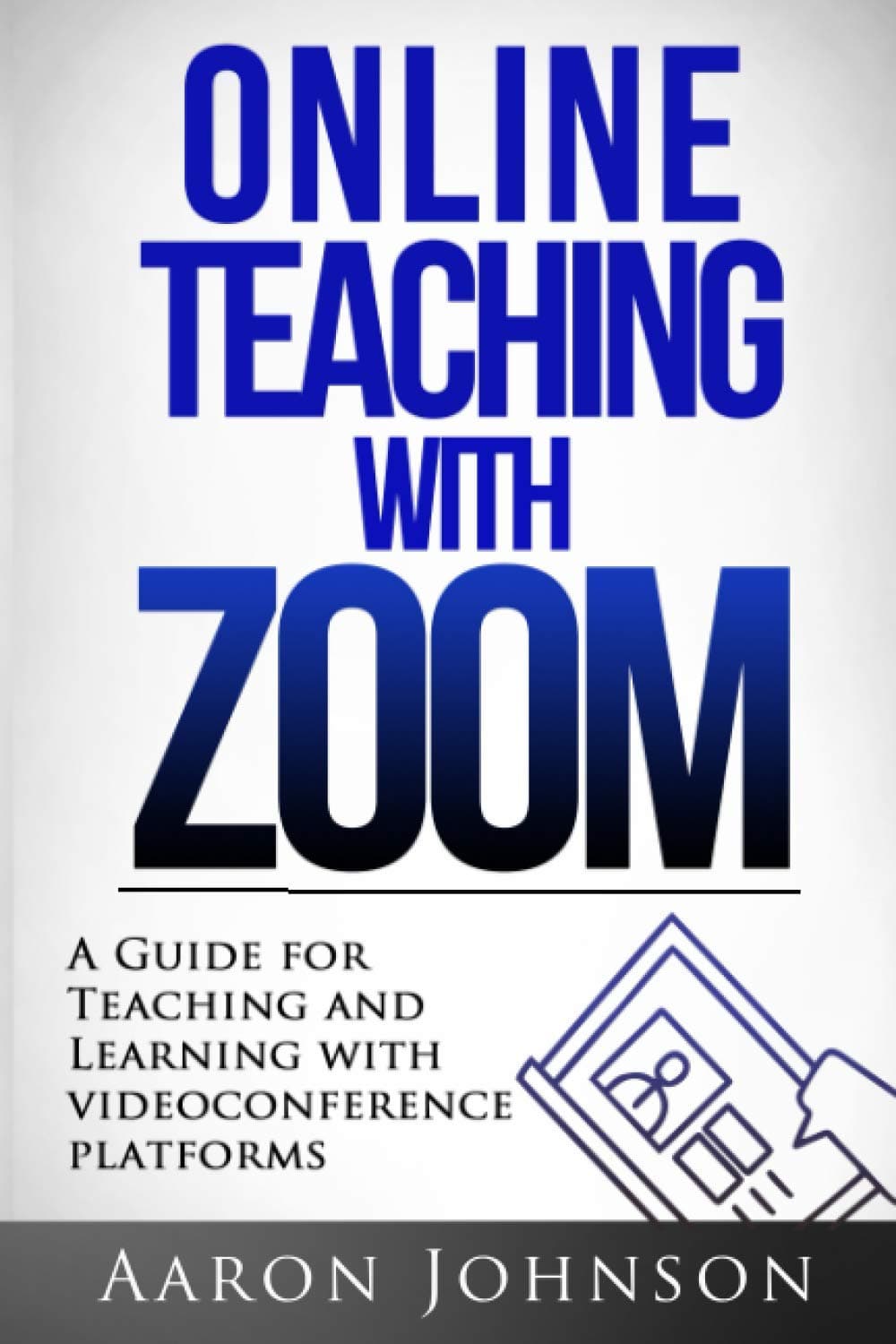 Online Teaching with Zoom: A Guide for Teaching and Learning with Videoconference Platforms (Excellent Online Teaching) Paperback